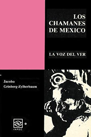 Los Chamanes de México VI La Voz del Ver
