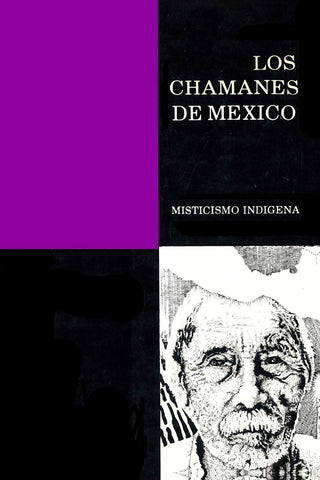 Los Chamanes de México II Misticismo Indígena