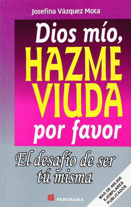 Dios mío, Hazme Viuda por favor.