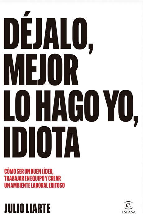 Déjalo, mejor lo hago yo, idiota