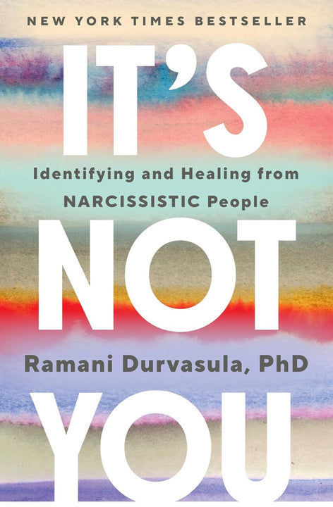 It's Not You: How to Identify and Heal from NARCISSISTIC People