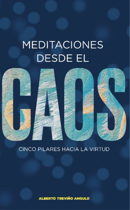 Meditaciones desde el CAOS - Cinco pilares hacia la virtud