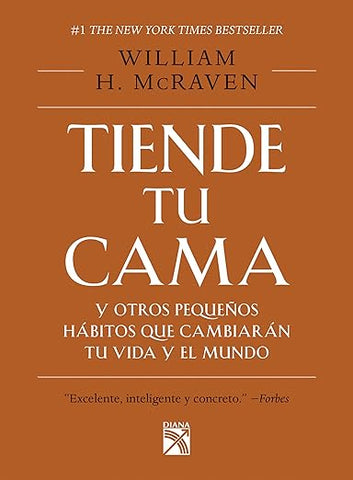 Tiende tu cama y otros pequeños hábitos que cambiarán tu vida y el mundo